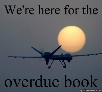 We're here for the overdue book  Drunken Drone