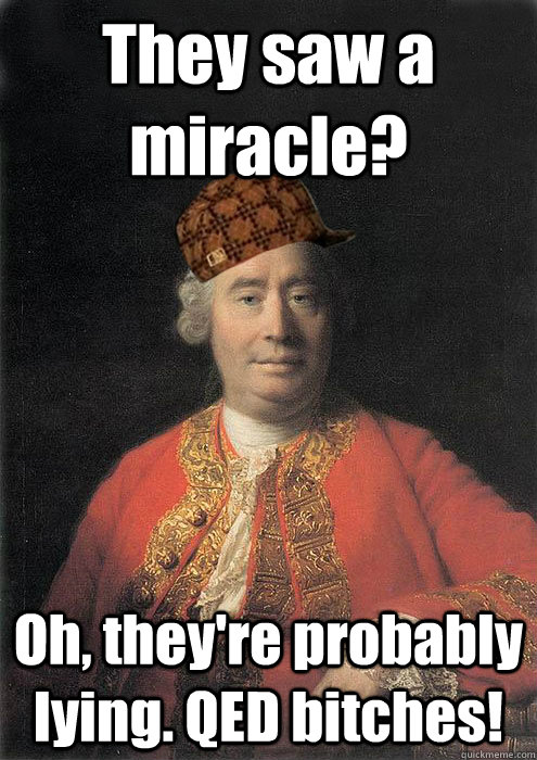 They saw a miracle? Oh, they're probably lying. QED bitches!  