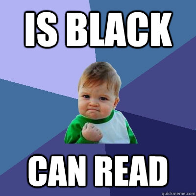 is black can read  Success Kid