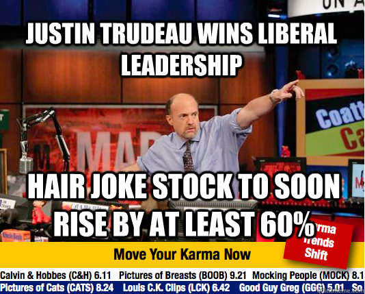 Justin Trudeau wins Liberal leadership Hair Joke stock to soon rise by at least 60%  Mad Karma with Jim Cramer