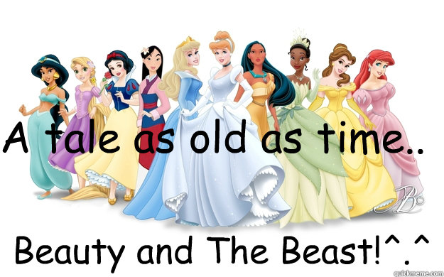 A tale as old as time.. Beauty and The Beast!^.^  disney princesses