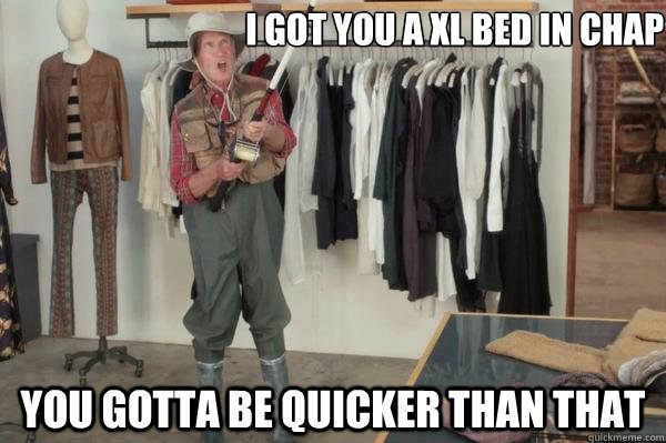 I got you a XL bed in Chap You gotta be quicker than that  - I got you a XL bed in Chap You gotta be quicker than that   State Farm