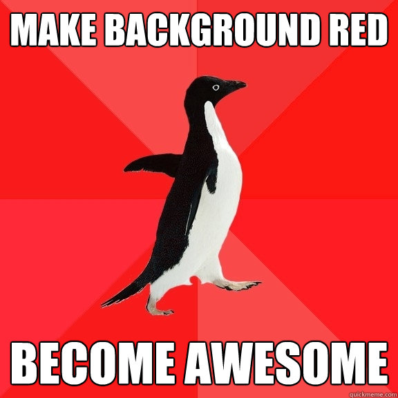 make background red become awesome - make background red become awesome  Socially Awesome Penguin