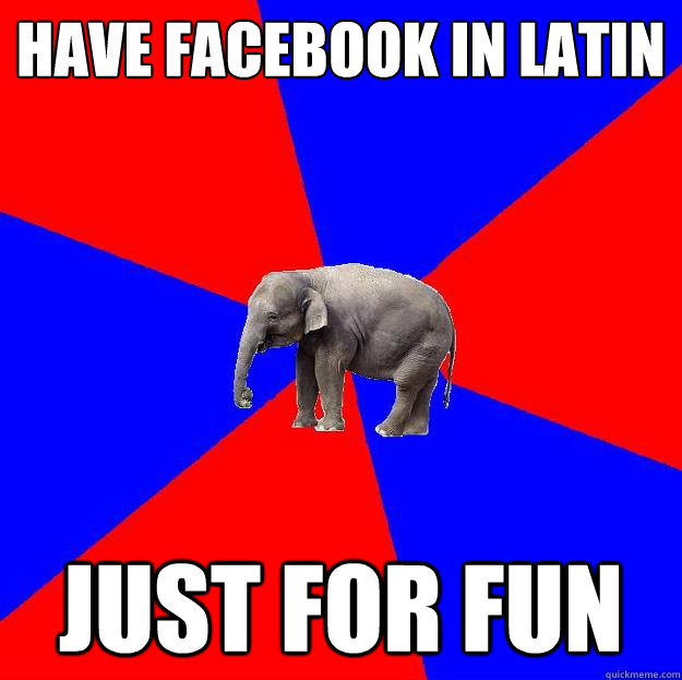 Have Facebook in Latin Just for fun  Foreign language elephant