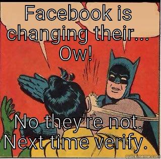 Facebook hoax - FACEBOOK IS CHANGING THEIR... OW!  NO THEY'RE NOT. NEXT TIME VERIFY.  Slappin Batman