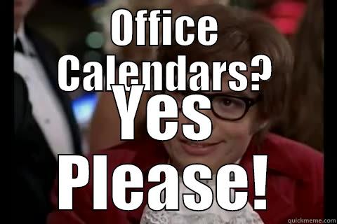 OFFICE CALENDARS? YES PLEASE! Dangerously - Austin Powers