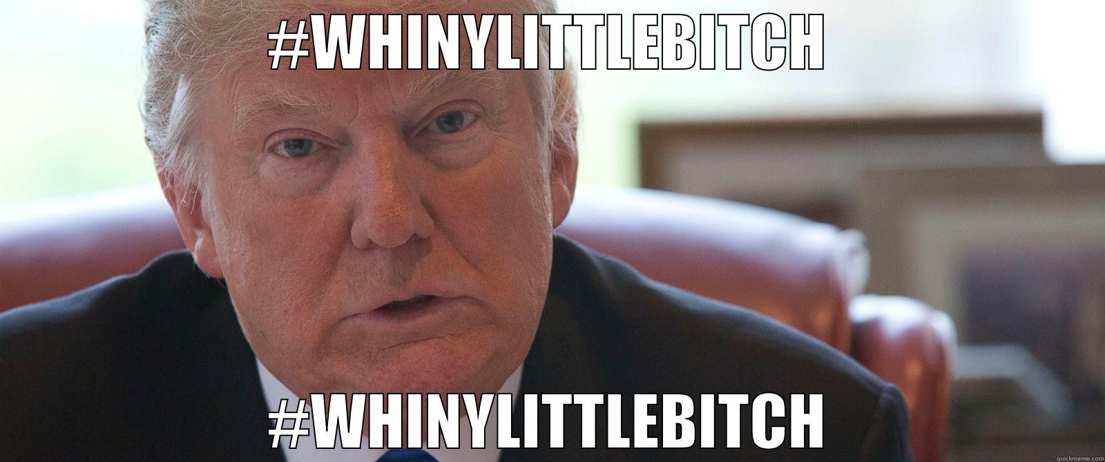 #WHINYLITTLEBITCH #WHINYLITTLEBITCH Misc