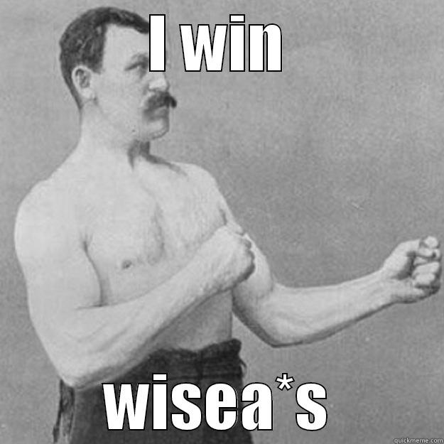 I WIN WISEA*S overly manly man