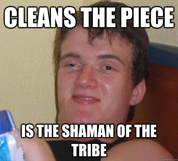 Cleans the piece Is the shaman of the tribe  10 Guy