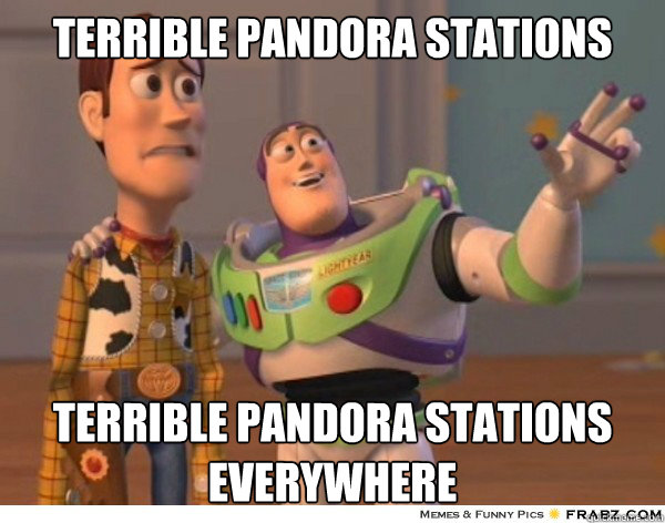 Terrible Pandora Stations Terrible Pandora Stations everywhere  Buzzlightyear