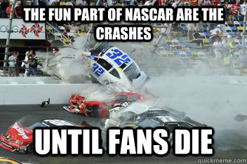 The fun part of NASCAR are the crashes Until fans die  NASCAR Crash