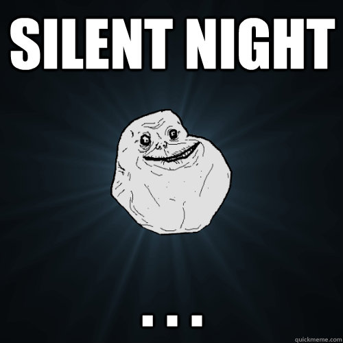 Silent Night . . . - Silent Night . . .  Forever Alone