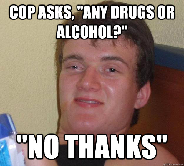 Cop asks, 