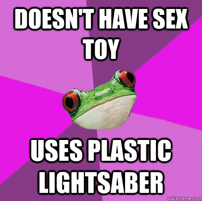 Doesn't have sex toy Uses plastic lightsaber  Foul Bachelorette Frog