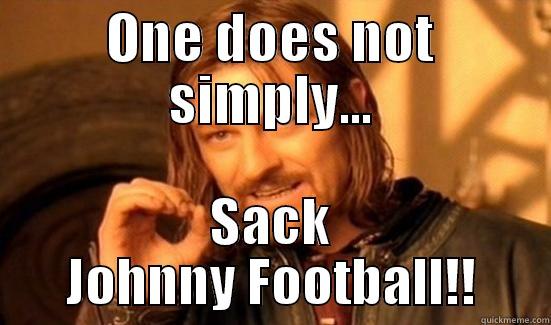 ONE DOES NOT SIMPLY... SACK JOHNNY FOOTBALL!! Boromir