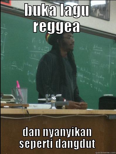 BUKA LAGU REGGEA DAN NYANYIKAN SEPERTI DANGDUT Rasta Science Teacher