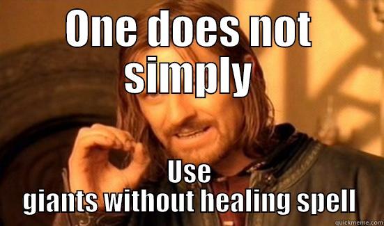 ONE DOES NOT SIMPLY USE GIANTS WITHOUT HEALING SPELL Boromir