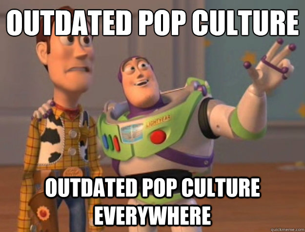 outdated pop culture outdated pop culture everywhere  Buzz Lightyear