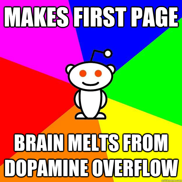 makes first page brain melts from dopamine overflow  Reddit Alien