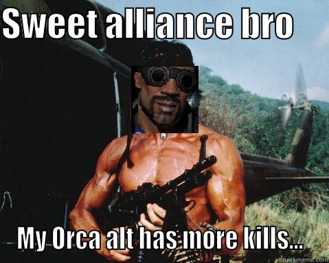 Alistar Ubereem - SWEET ALLIANCE BRO      MY ORCA ALT HAS MORE KILLS...  Misc