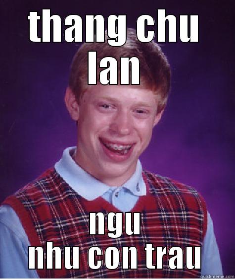 hoang duy - THANG CHU LAN NGU NHU CON TRAU Bad Luck Brian