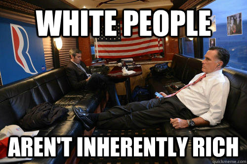 WHITE PEOPLE AREN'T INHERENTLY RICH  Sudden Realization Romney