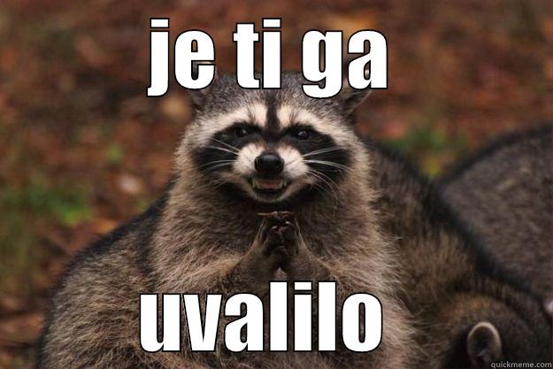 triba mi samo za udrit na komentar,šta me jebeš - JE TI GA UVALILO  Evil Plotting Raccoon