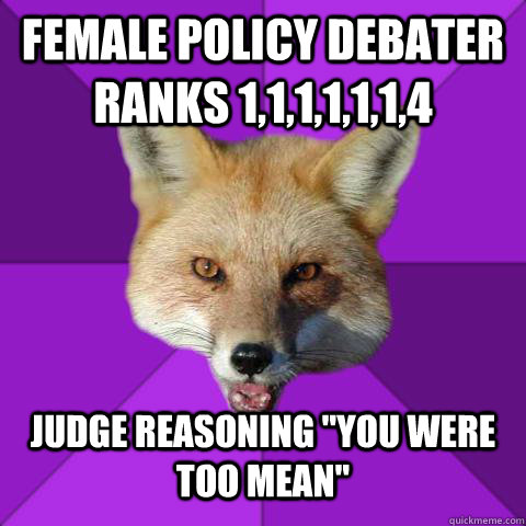 female policy debater ranks 1,1,1,1,1,1,4 Judge reasoning 