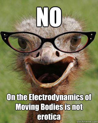 NO On the Electrodynamics of Moving Bodies is not erotica  Judgmental Bookseller Ostrich