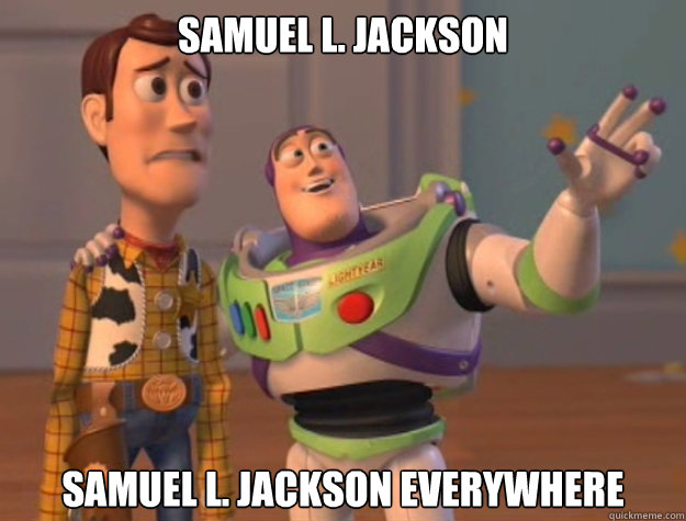 Samuel L. Jackson Samuel L. Jackson everywhere   