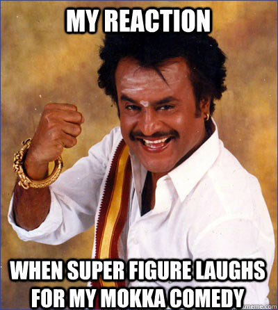 My reaction When super figure laughs for my mokka comedy  Mokka Comedy