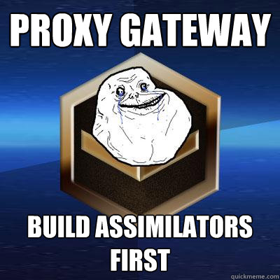Proxy gateway Build Assimilators first  Forever Bronze