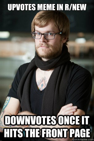 Upvotes meme in r/new downvotes once it hits the front page - Upvotes meme in r/new downvotes once it hits the front page  Hipster Barista