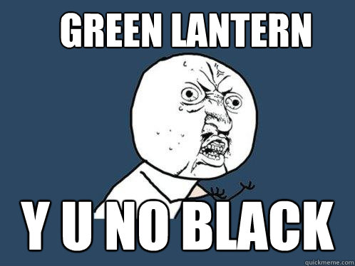 green lantern y u no black  Y U No