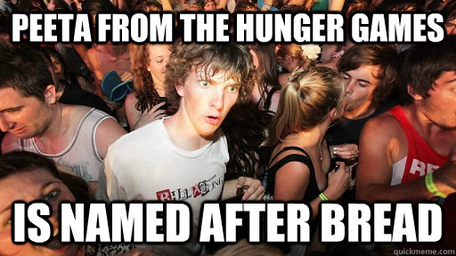 Peeta from the hunger games Is named after bread  Sudden Clarity Clarence