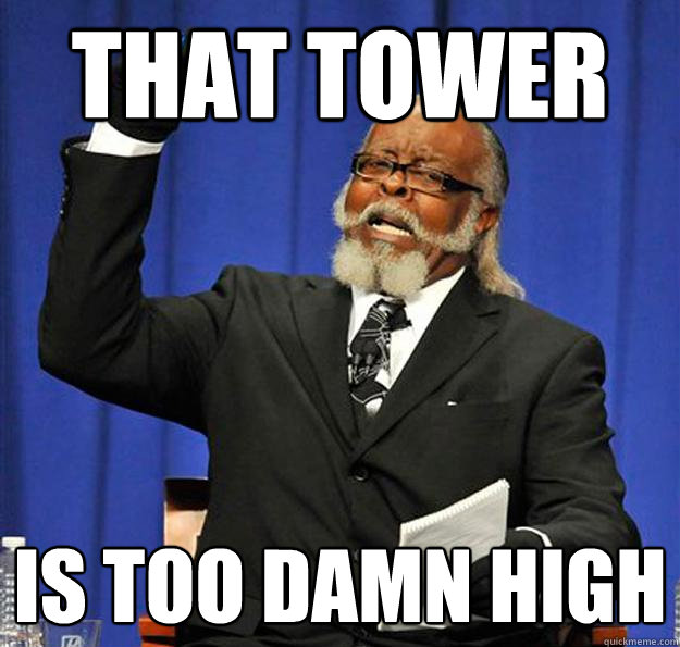 that tower Is too damn high - that tower Is too damn high  Jimmy McMillan