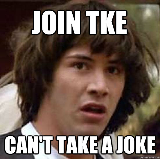 Join TKE Can't take a joke  conspiracy keanu