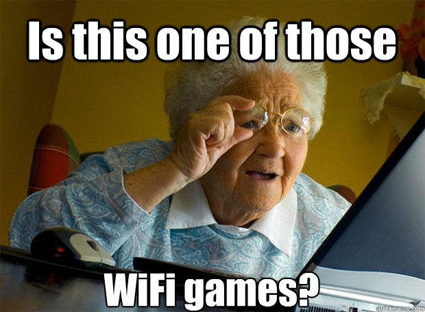 Is this one of those WiFi games?   Caption 5 goes here  Grandma finds the Internet