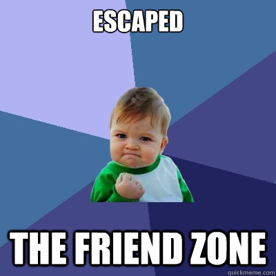 escaped the friend zone  Success Kid