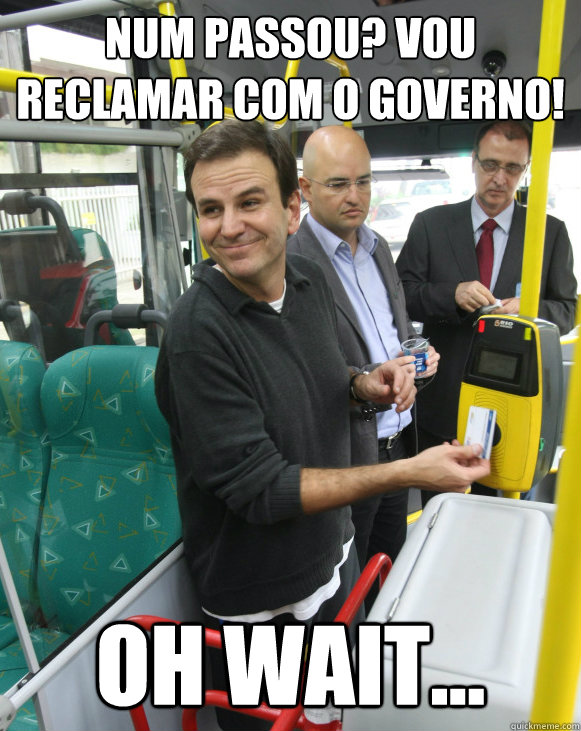 num passou? Vou reclamar com o governo! oh wait...  