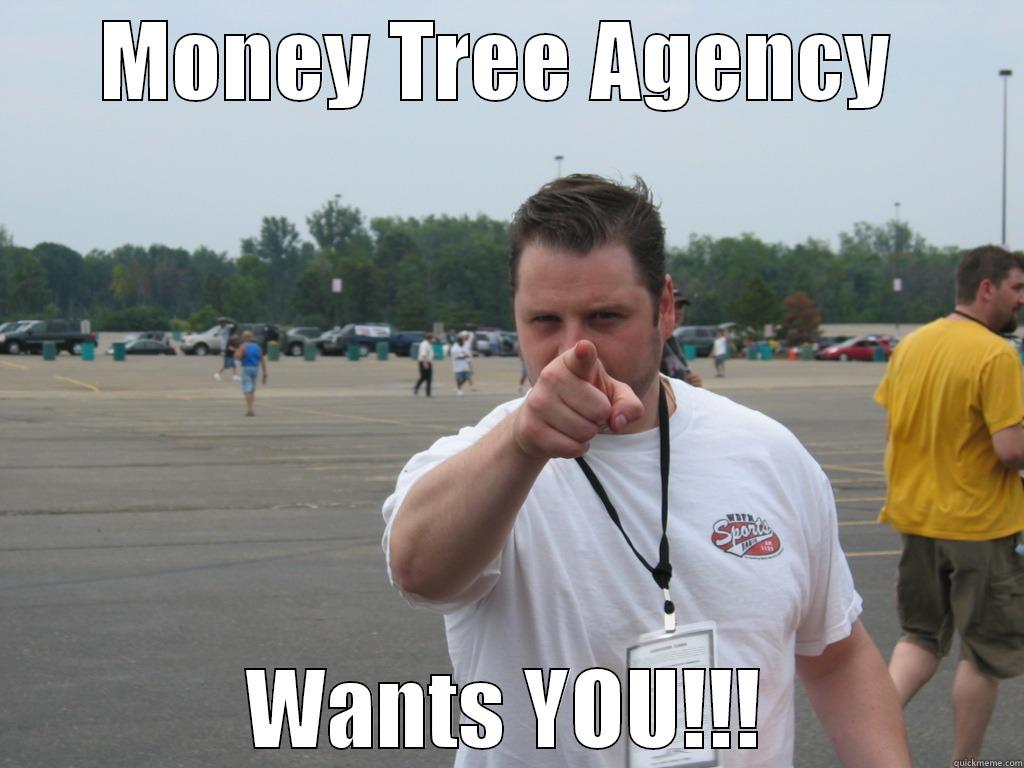 Money tree agency - MONEY TREE AGENCY  WANTS YOU!!! Misc