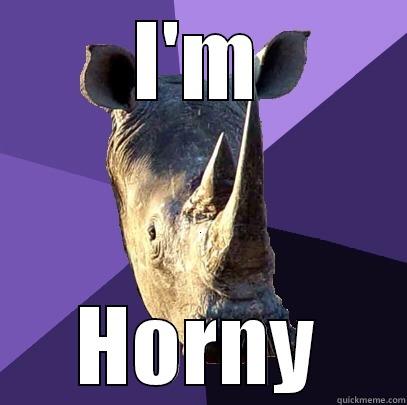 I'M HORNY Sexually Oblivious Rhino