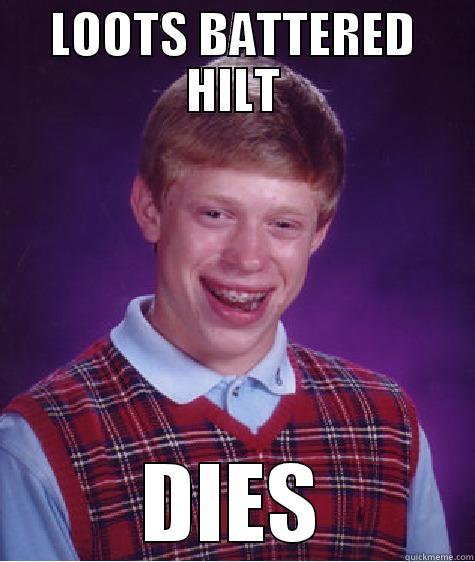 LOOTS BATTERED HILT DIES Bad Luck Brian