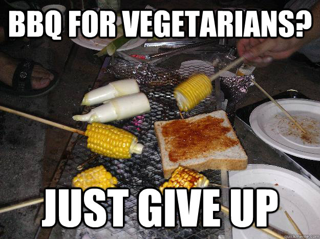 BBQ for Vegetarians? Just give up - BBQ for Vegetarians? Just give up  WTFBBQ