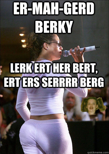 Er-mah-gerd Berky lerk ert her bert, ert ers serrrr berg - Er-mah-gerd Berky lerk ert her bert, ert ers serrrr berg  Misc