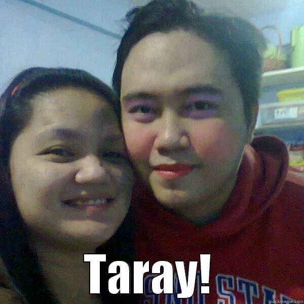 Taray!! nito! -  TARAY! Misc