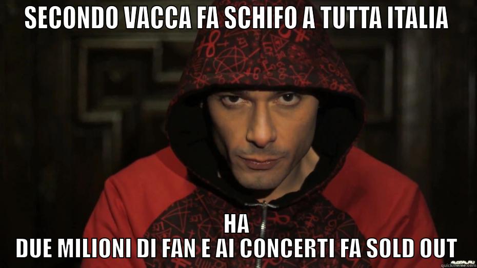 SECONDO VACCA FA SCHIFO A TUTTA ITALIA HA DUE MILIONI DI FAN E AI CONCERTI FA SOLD OUT Misc