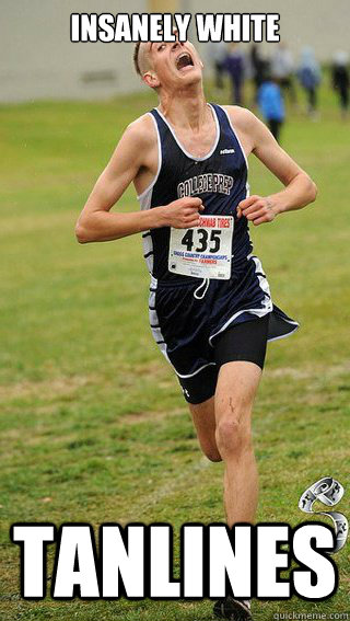 insanely white tanlines  Freshman Cross Country Runner