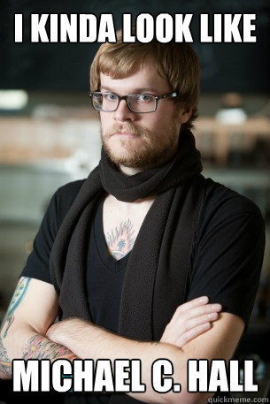 I KINDA LOOK LIKE MICHAEL C. HALL  Hipster Barista