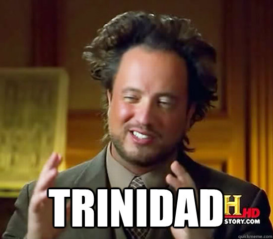  Trinidad -  Trinidad  Ancient Aliens